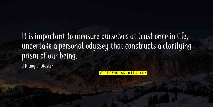 Jocuri Cu Masini Quotes By Kilroy J. Oldster: It is important to measure ourselves at least