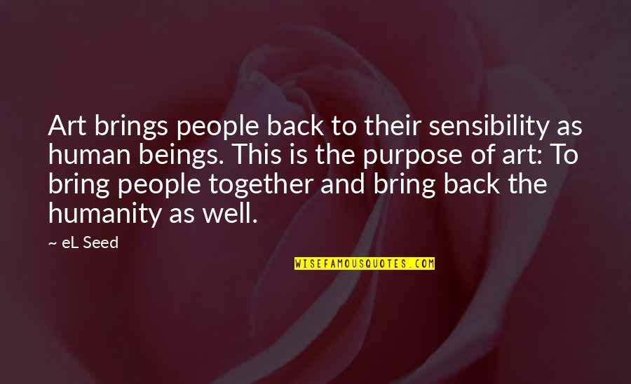 Joel Osten Quotes By EL Seed: Art brings people back to their sensibility as