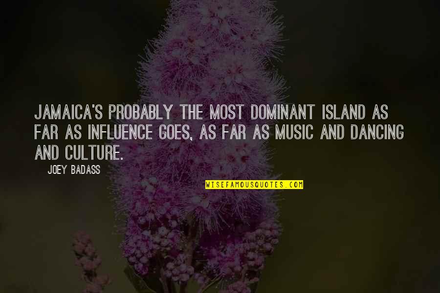 Joey Badass Best Quotes By Joey Badass: Jamaica's probably the most dominant island as far