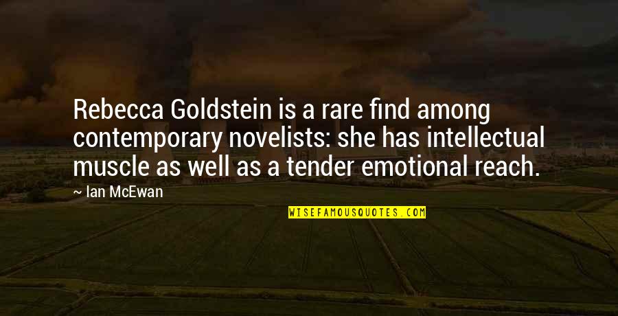 John Delorean Quotes By Ian McEwan: Rebecca Goldstein is a rare find among contemporary