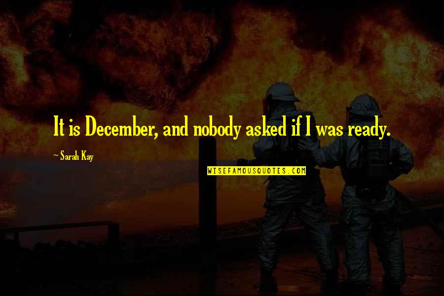 John Foster Wallace Quotes By Sarah Kay: It is December, and nobody asked if I