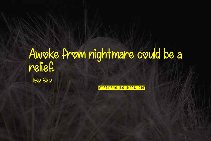 John French Sloan Quotes By Toba Beta: Awoke from nightmare could be a relief.