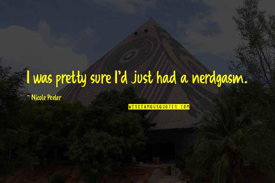 John Heskett Design Quotes By Nicole Peeler: I was pretty sure I'd just had a