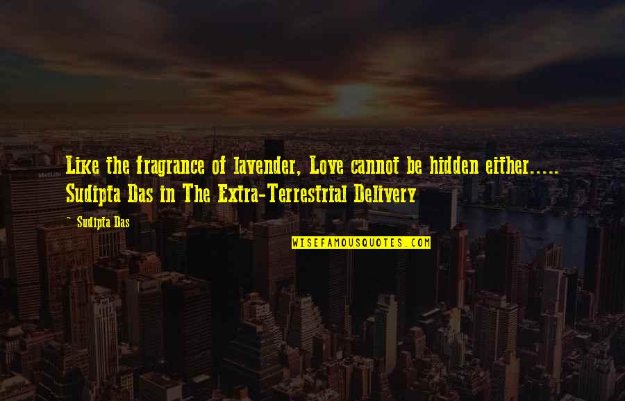 John Macarthur Strange Fire Quotes By Sudipta Das: Like the fragrance of lavender, Love cannot be