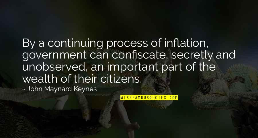 John Maynard Keynes Quotes By John Maynard Keynes: By a continuing process of inflation, government can