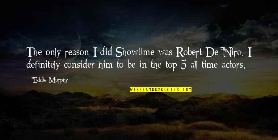 John Mulaney Ice T Quotes By Eddie Murphy: The only reason I did Showtime was Robert