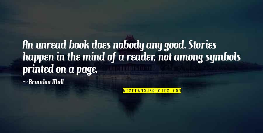 John Proctor The Crucible Important Quotes By Brandon Mull: An unread book does nobody any good. Stories