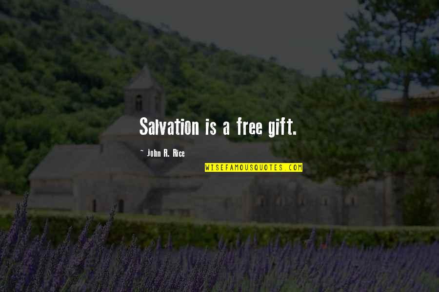 John R Rice Quotes By John R. Rice: Salvation is a free gift.