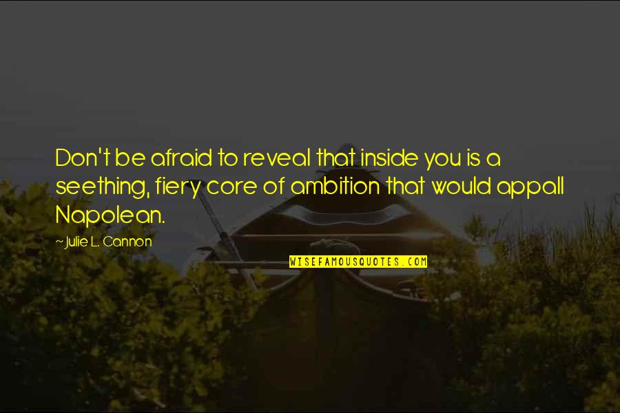 John Reed In Jane Eyre Quotes By Julie L. Cannon: Don't be afraid to reveal that inside you