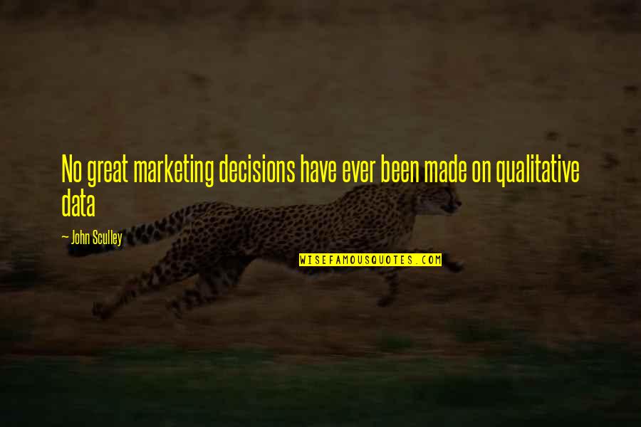 John Sculley Quotes By John Sculley: No great marketing decisions have ever been made