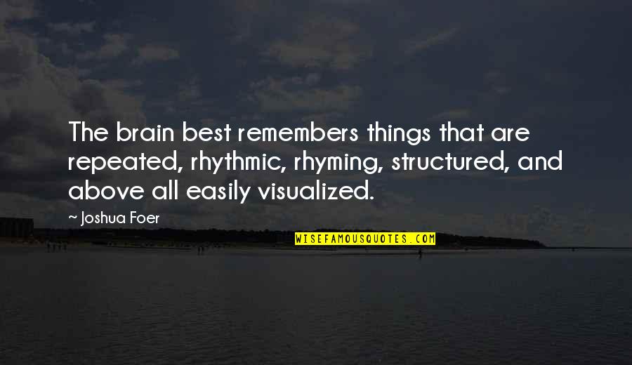 John Tartaglia Quotes By Joshua Foer: The brain best remembers things that are repeated,