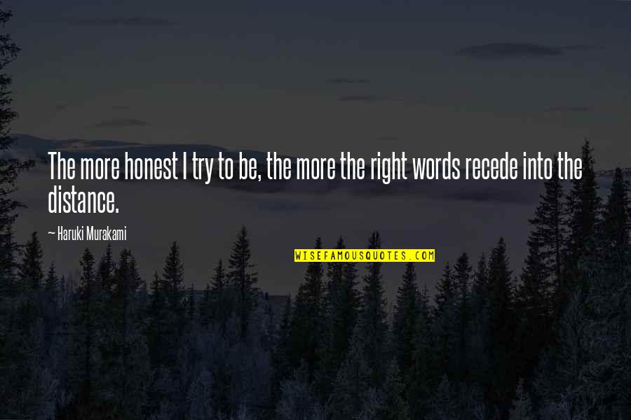 John Wayne Chisholm Quotes By Haruki Murakami: The more honest I try to be, the