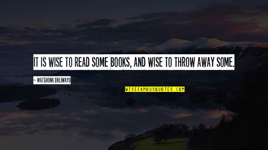 Johnny Cupcakes Quotes By Matshona Dhliwayo: It is wise to read some books, and