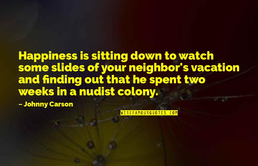 Johnny's Quotes By Johnny Carson: Happiness is sitting down to watch some slides