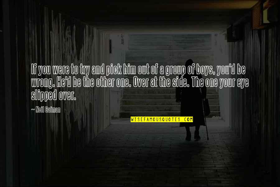 Join Avenue Quotes By Neil Gaiman: If you were to try and pick him