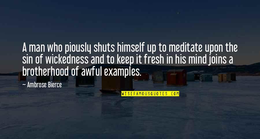 Joins Quotes By Ambrose Bierce: A man who piously shuts himself up to