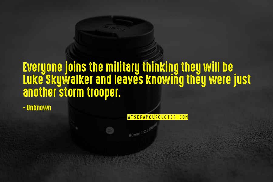 Joins Quotes By Unknown: Everyone joins the military thinking they will be