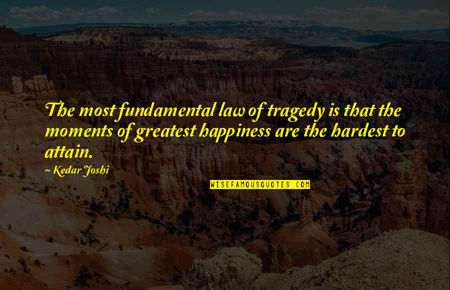 Joint Venture Memorable Quotes By Kedar Joshi: The most fundamental law of tragedy is that