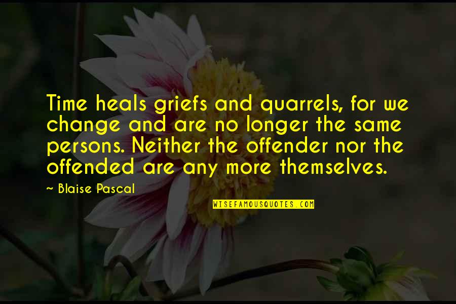 Jokame Quotes By Blaise Pascal: Time heals griefs and quarrels, for we change