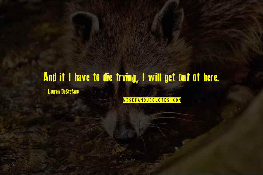 Jokkal Quotes By Lauren DeStefano: And if I have to die trying, I