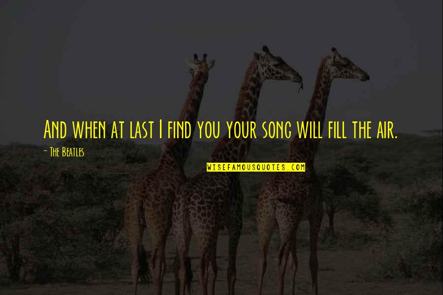 Jon Cortina Quotes By The Beatles: And when at last I find you your