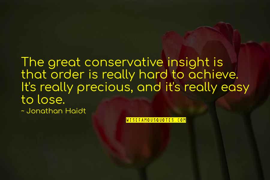 Jonathan Haidt Quotes By Jonathan Haidt: The great conservative insight is that order is