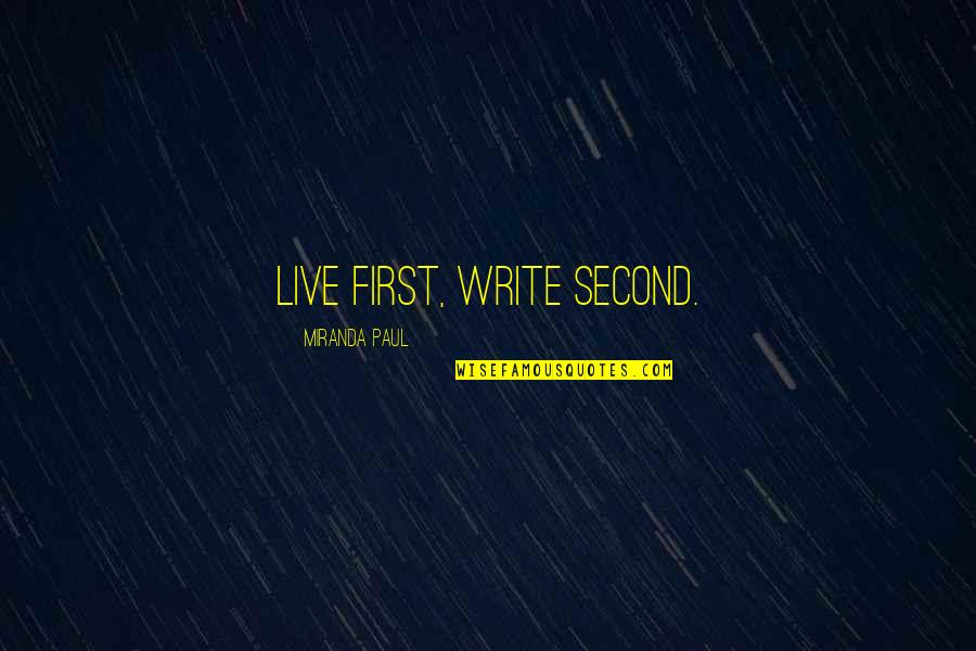 Joncas Family Dentistry Quotes By Miranda Paul: Live first, write second.