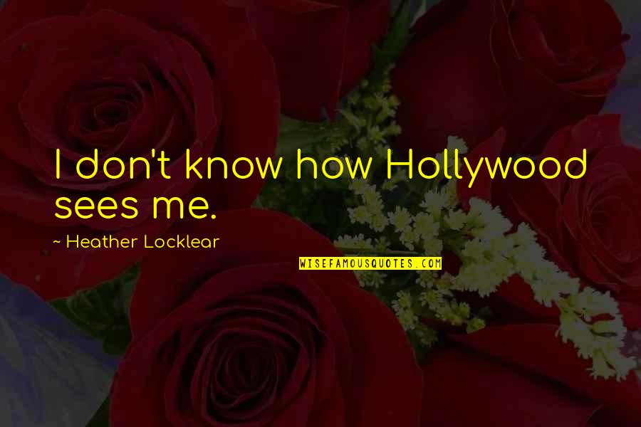 Jonnae Atkinson Quotes By Heather Locklear: I don't know how Hollywood sees me.