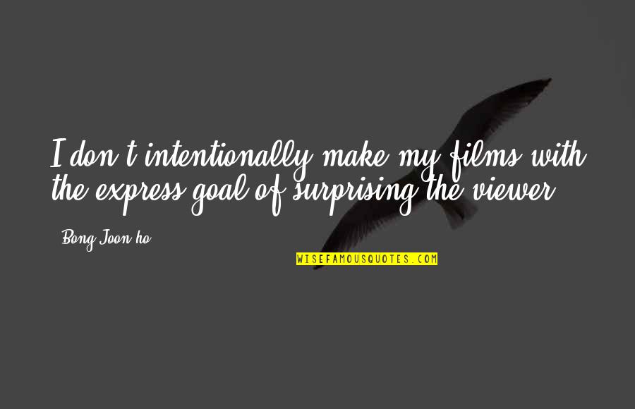 Joon Quotes By Bong Joon-ho: I don't intentionally make my films with the