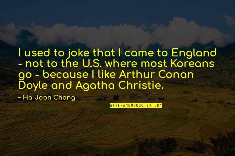 Joon Quotes By Ha-Joon Chang: I used to joke that I came to