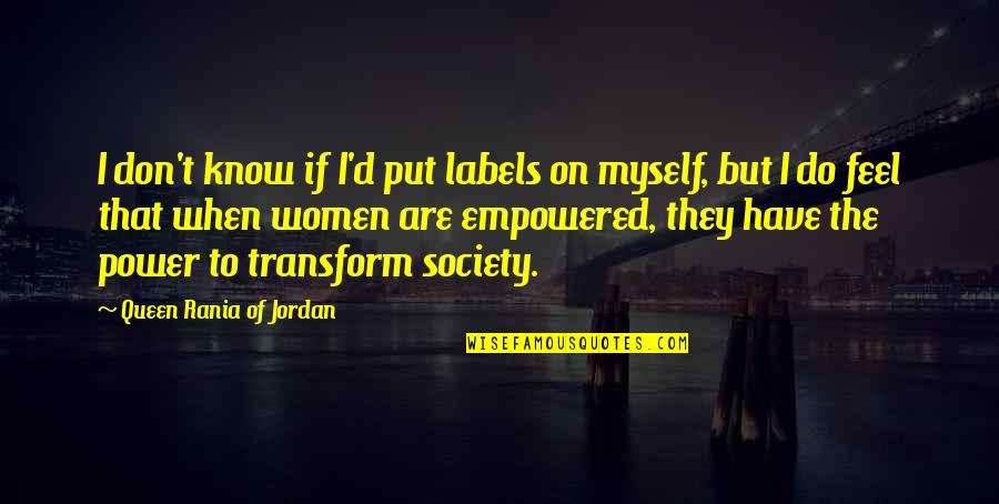 Jordan Quotes By Queen Rania Of Jordan: I don't know if I'd put labels on