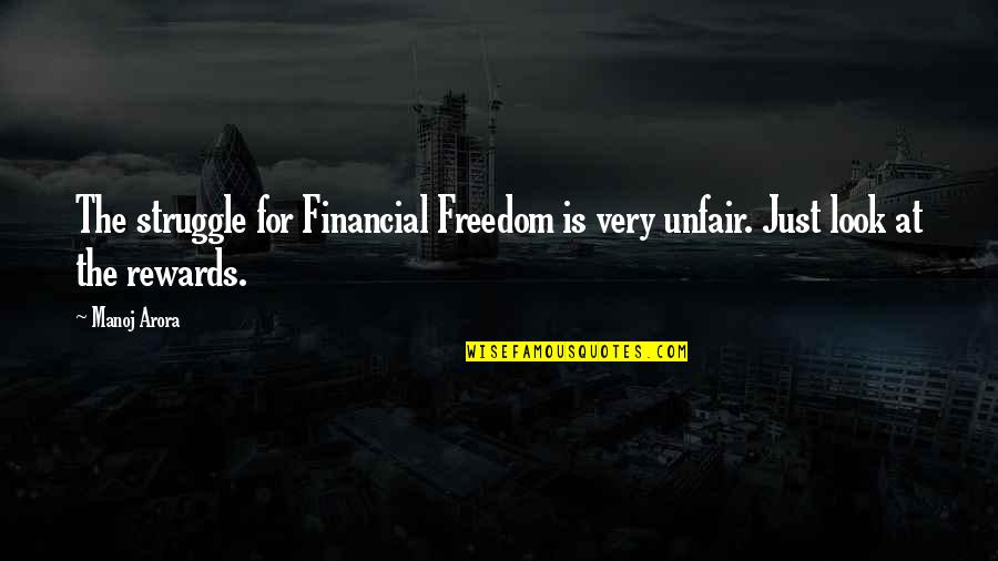 Jorge Angel Livraga Rizzi Quotes By Manoj Arora: The struggle for Financial Freedom is very unfair.