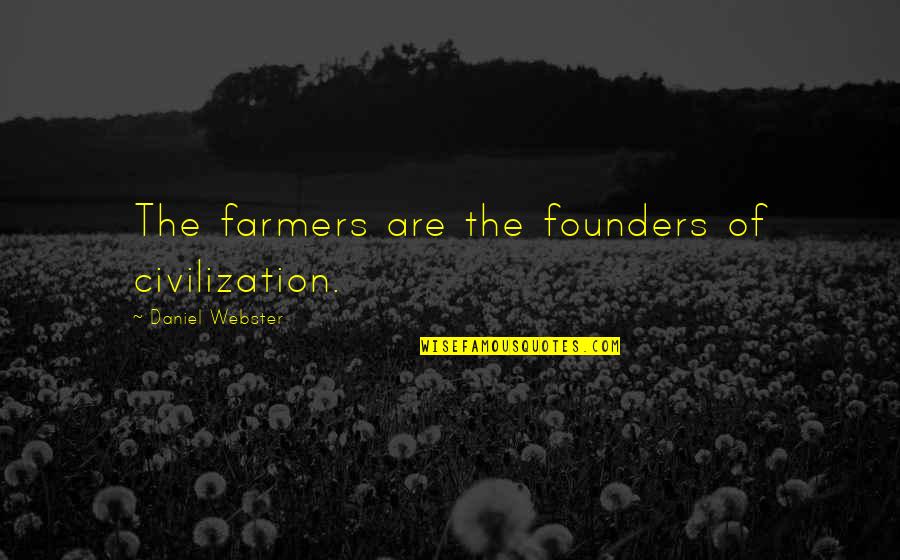 Joscha And Kai Quotes By Daniel Webster: The farmers are the founders of civilization.