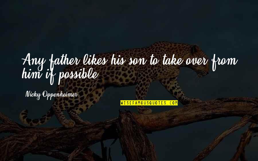 Joselen Quotes By Nicky Oppenheimer: Any father likes his son to take over