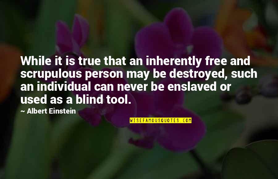Joselyn Quotes By Albert Einstein: While it is true that an inherently free