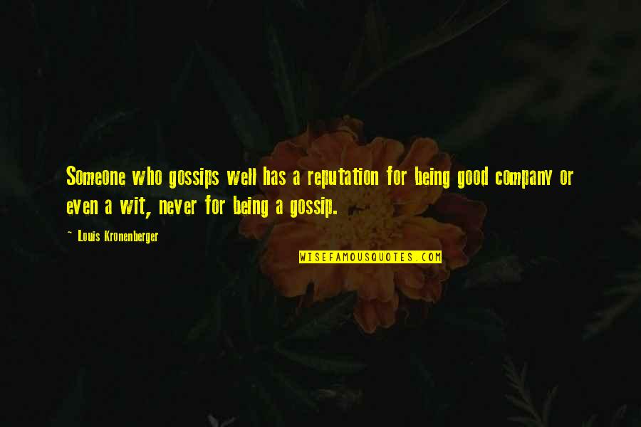 Joseph E Lowery Quotes By Louis Kronenberger: Someone who gossips well has a reputation for