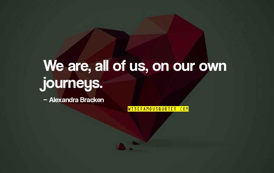 Joseph Massad Quotes By Alexandra Bracken: We are, all of us, on our own