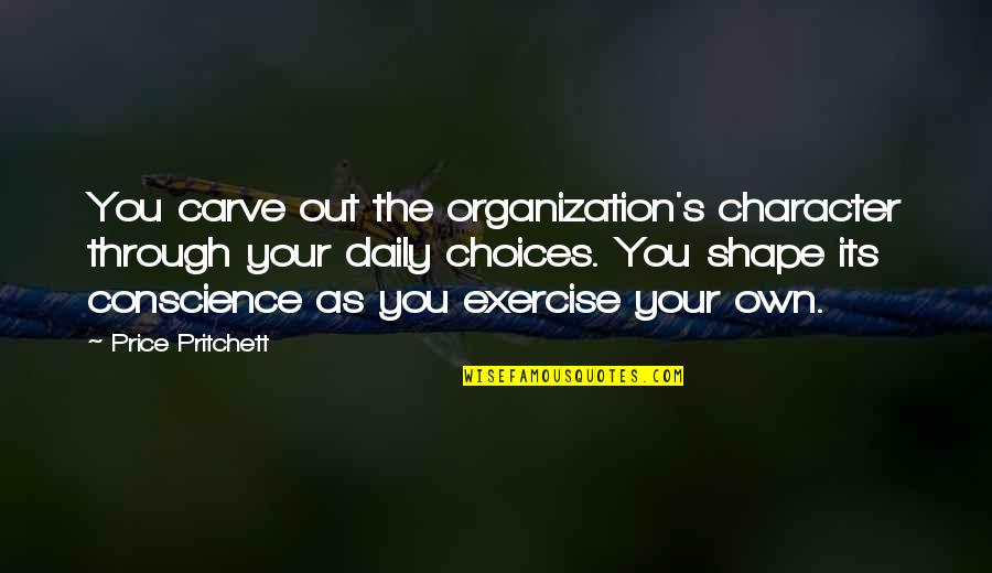 Joseph Strorm Quotes By Price Pritchett: You carve out the organization's character through your