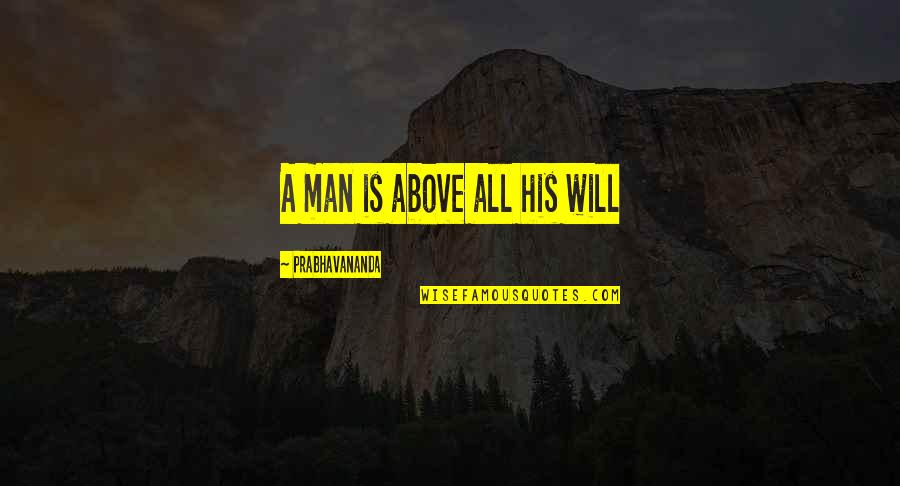 Josephus The Historian Quotes By Prabhavananda: A man is above all his will