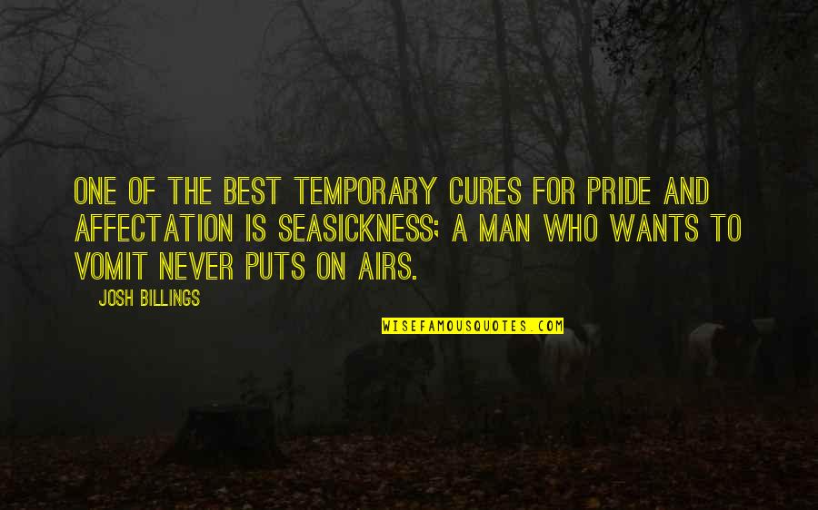 Josh Billings Quotes By Josh Billings: One of the best temporary cures for pride