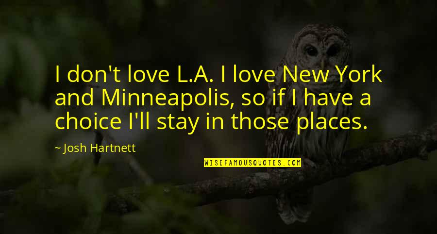 Josh Hartnett Quotes By Josh Hartnett: I don't love L.A. I love New York