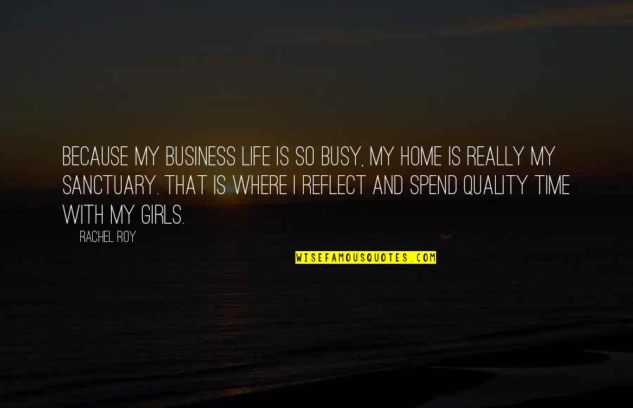 Joston Dresses Quotes By Rachel Roy: Because my business life is so busy, my