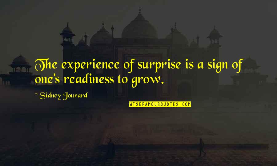 Jourard Sidney Quotes By Sidney Jourard: The experience of surprise is a sign of