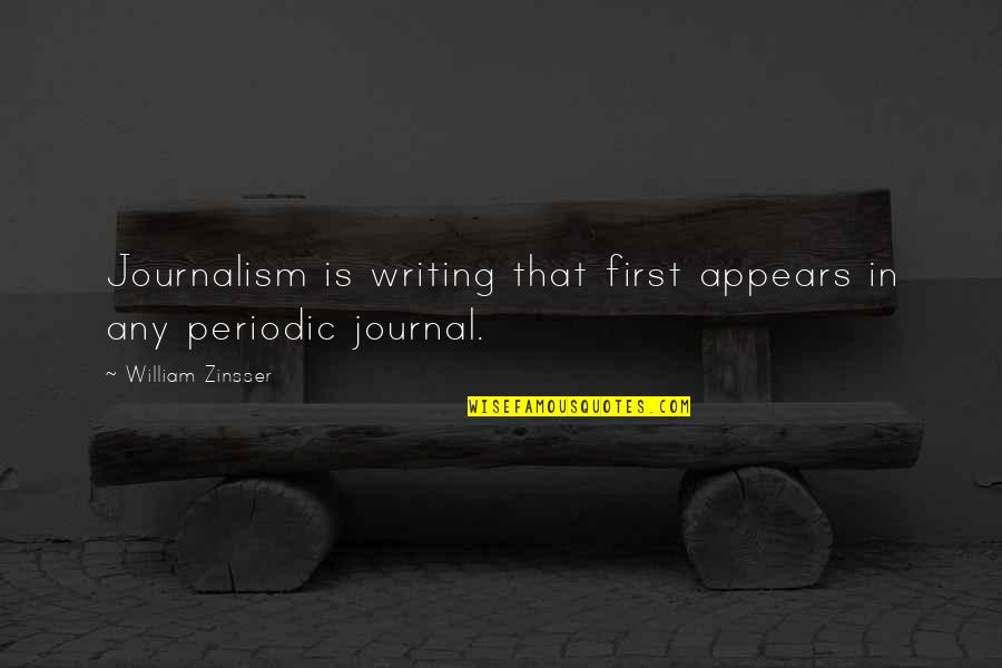 Journalism Writing Quotes By William Zinsser: Journalism is writing that first appears in any