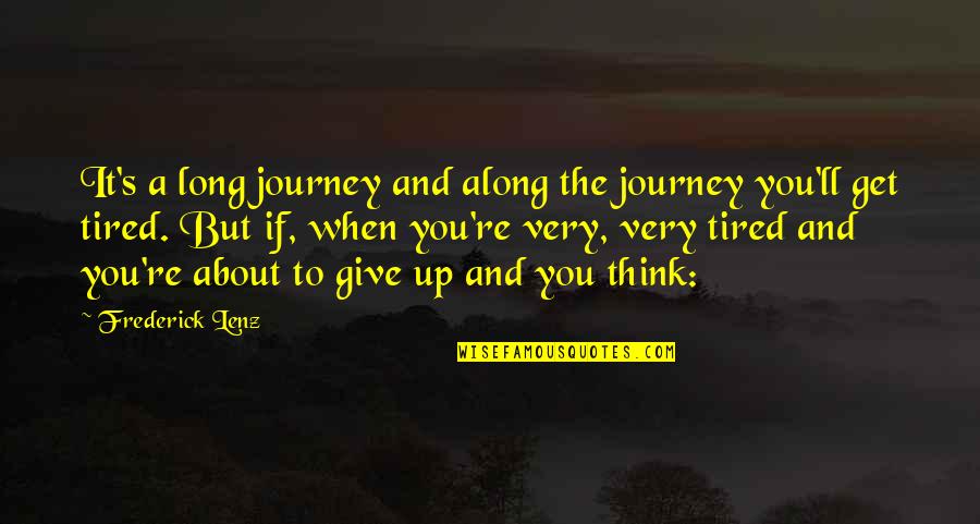 Journey And Quotes By Frederick Lenz: It's a long journey and along the journey