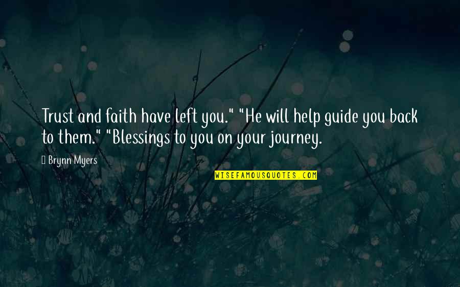 Journey To Discovery Quotes By Brynn Myers: Trust and faith have left you." "He will