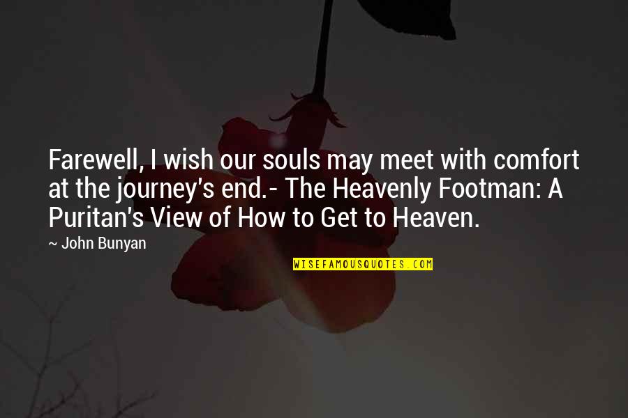 Journey To The End Quotes By John Bunyan: Farewell, I wish our souls may meet with