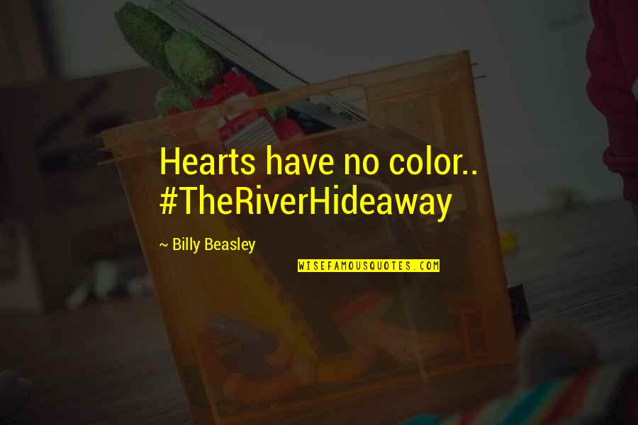 Jovanovich Name Quotes By Billy Beasley: Hearts have no color.. #TheRiverHideaway