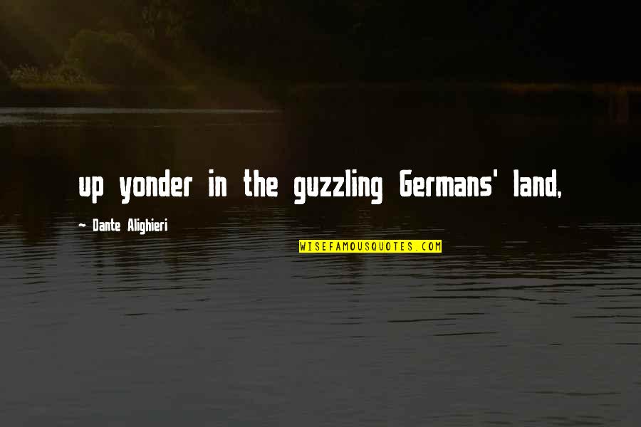 Jovellanos Map Quotes By Dante Alighieri: up yonder in the guzzling Germans' land,