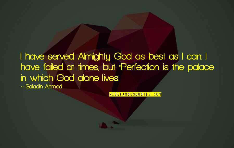 Jovicic Dentistry Quotes By Saladin Ahmed: I have served Almighty God as best as